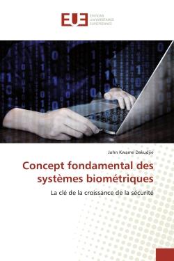 Concept fondamental des systèmes biométriques : La clé de la croissance de la sécurité