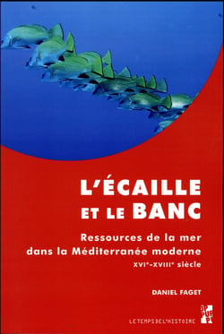 L'écaille et le banc - ressources de la mer dans la Méditerrannée moderne - XVIe-XVIIIe siècle