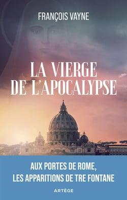 La vierge de l'Apocalypse : Aux portes de Rome, les apparitions de Tre Fontane