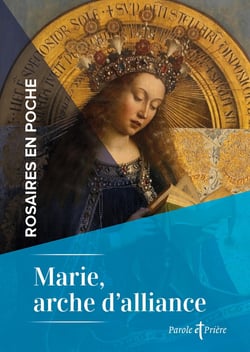 Rosaires en poche : Marie, arche d'alliance