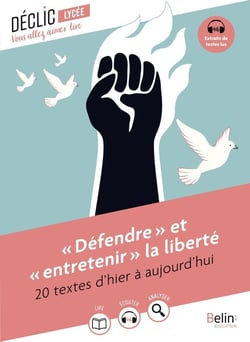 "Défendre"  et  "entretenir"  la liberté : 20 textes d'hier à aujourd'hui