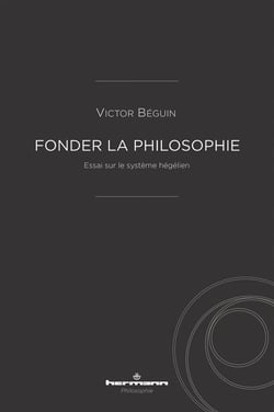 Fonder la philosophie : Essai sur le système hégélien
