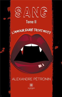 Sang Tome 2 : l'amour dure trois mots