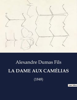 LA DAME AUX CAMÉLIAS : (1848)