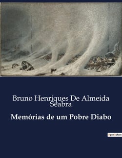 Memórias de um Pobre Diabo : Reflexões de um Destino Humano