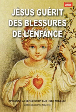 Jésus guérit les blessures de l'enfance - appelons la bénédiction sur nos familles !