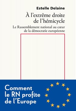 À l'extrême droite de l'hémicycle : le Rassemblement national au coeur de la démocratie européenne, comment le RN profite de l'Europe