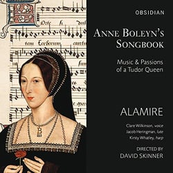Anne Boleyn's songbook, musique et passions d'une reine Tudor