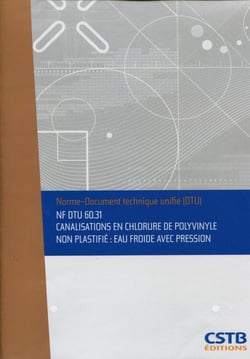 NF DTU 60.31 canalisations en chlorure de polyvinyle non plastifié : eau froide avec pression