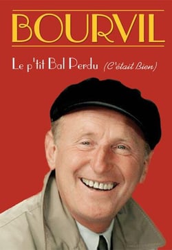 Bourvil : Le p'tit bal perdu (c'était bien)