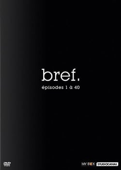 Bref, - Vol. 1 - Épisodes 1 à 40