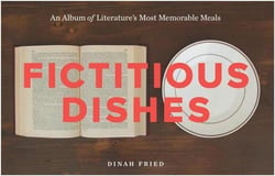 Fictitious dishes: an album of literature's most memorable meals h