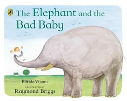 The elephant and the bad baby                                                                                                                                                                                                                             