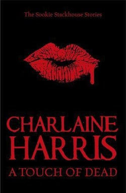 A Touch of Dead - Sookie Stackhouse The Complete Stories