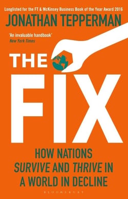 THE FIX - HOW NATIONS SURVIVE AND THRIVE IN A WORLD IN DECLINE