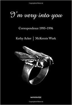 Kathy acker i'm very into you : correspondance 1995-1996