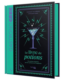 Gastronogeek : Le livre de potions : 70 recettes inspirées par les cultures de l'imaginaire