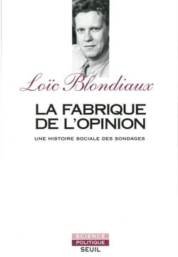 La fabrique de l'opinion - une histoire sociale des sondages