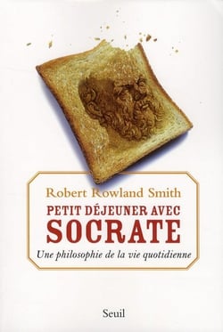 Petit-déjeuner avec Socrate - la philosophie de la vie quotidienne