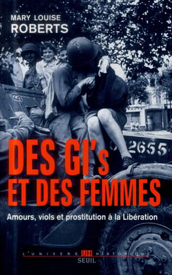 Des GI et des femmes - amours, viols et prostitution à la libération