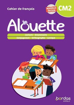 Alouette : français - CM2 - cahier de l'élève (édition 2023)