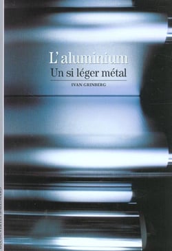 L'aluminium : Un si léger métal