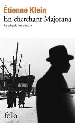 En cherchant Majorana - le physicien absolu