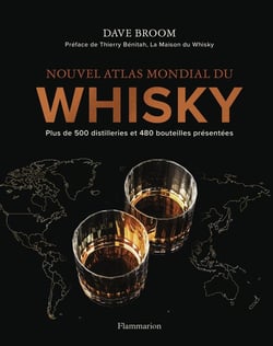 Nouvel atlas mondial du whisky : Plus de 500 distilleries et 480 bouteilles présentées