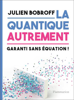 La quantique autrement - garanti sans équation !