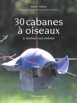 30 cabanes a oiseaux - a realiser soi-meme - illustrations, couleur