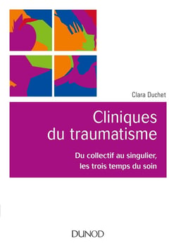 Cliniques du traumatisme - du collectif au singulier, les trois temps du soin
