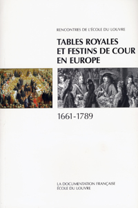 Tables royales et festins de cours en europe, 1661-1789