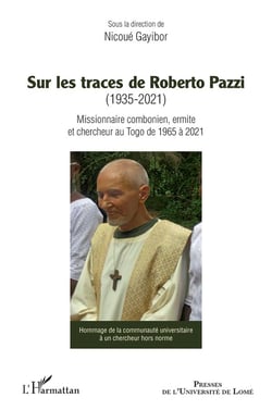 Sur les traces de Roberto Pazzi (1935-2021) : missionnaire combonien, ermite et chercheur au Togo de 1965 à 2021