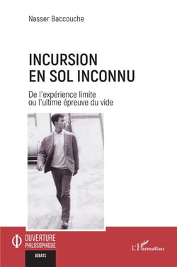 Incursion en sol inconnu : De l'expérience limite ou l'ultime épreuve du vide