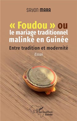 Foudou ou le mariage traditionnel malinké en Guinée : Entre tradition et modernité