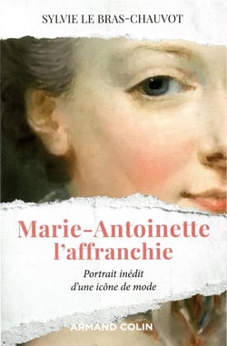 Marie-Antoinette l'affranchie - Portrait inédit d'une icône de mode