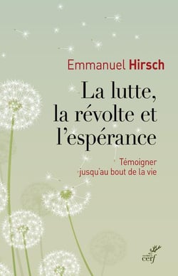La lutte, la révolte et l'espérance - témoigner jusqu'au bout de la vie