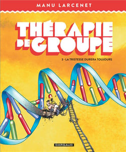 Thérapie de groupe Tome 3 : la tristesse durera toujours
