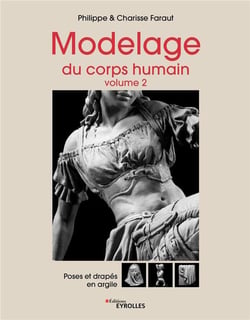 Modelage du corps humain - Volume 2 : Poses et drapés en argile