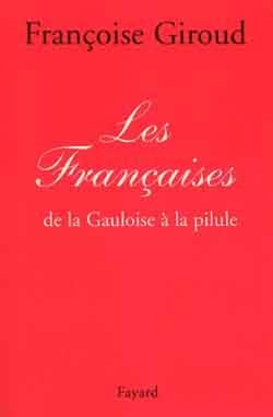 Les françaises - de la gauloise à la pilule