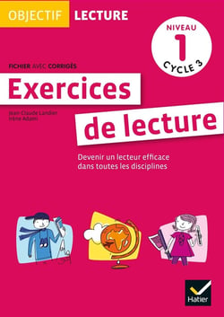 OBJECTIF LECTURE : exercices de lecture - cycle 3 - niveau 1 - fichier avec corrigés