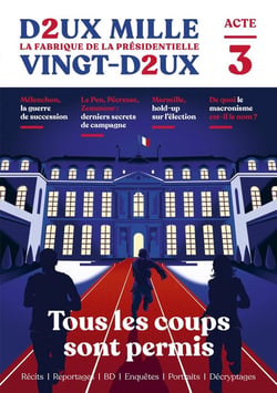 Revue deux-mille vingt-deux : la fabrique de la présidentielle n.3 : tous les coups sont permis
