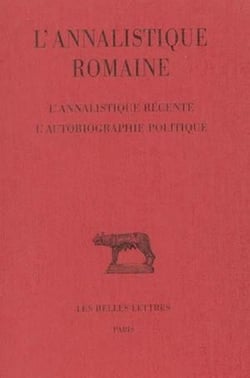 L' annalistique romaine Tome 3 - l'annalistique récente, l'autobiographie politique