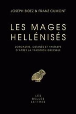 Les Mages Hellénisés : Zoroastre, Ostanès et Hystaspe d'après la tradition grecque