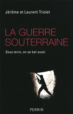 La guerre souterraine - sous terre, on se bat aussi