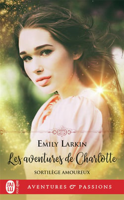 Sortilèges amoureux Tome 1 : les aventures de Charlotte