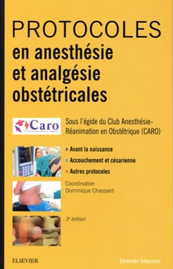 Protocoles en anesthesie et analgesie obstetricales (3e édition)