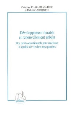 Développement durable et renouvellement urbain : Des outils opérationnels pour améliorer la qualité de vie dans nos quartiers