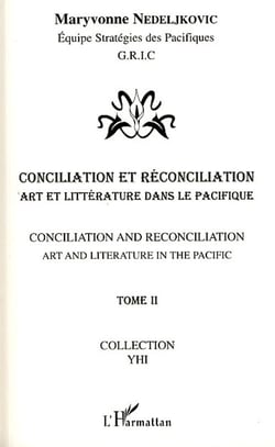 Conciliation et réconciliation Tome 2 - art et littérature dans le pacifique