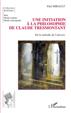 Initiation à la philosophie de Claude Tresmontant - ou la mélodie de l'univers